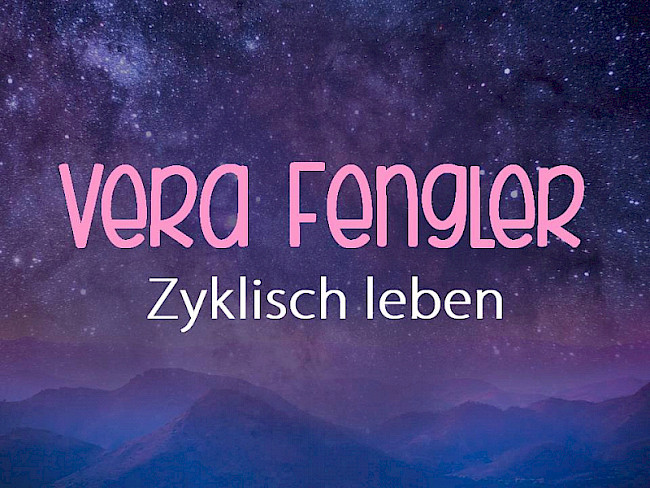 Vera Fengler-Zyklisch leben
