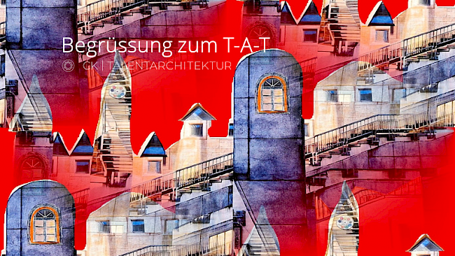 BEGRÜSSUNG zum T-A-T