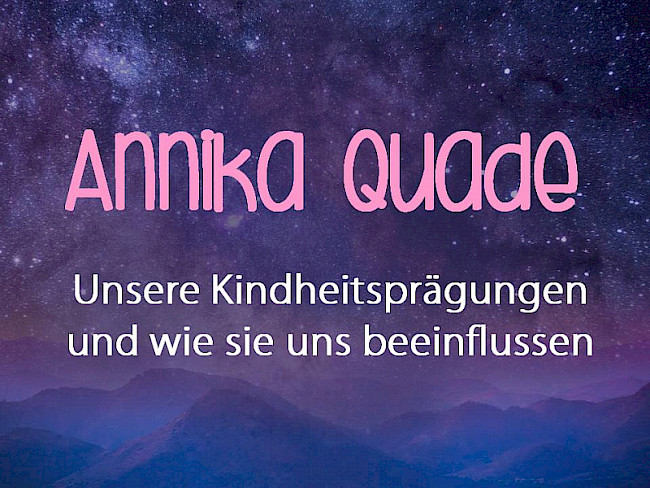 Annika Quade - Kindheitsprägungen