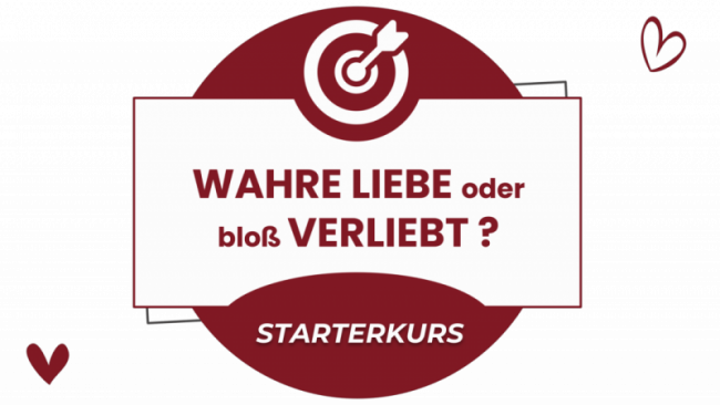 WAHRE LIEBE oder VERLIEBT SEIN?