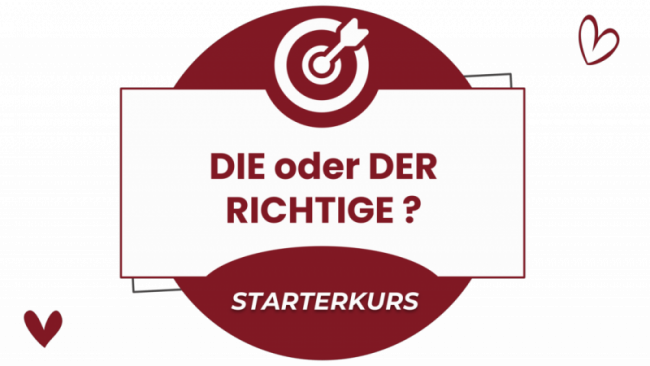DIE oder DER RICHTIGE?