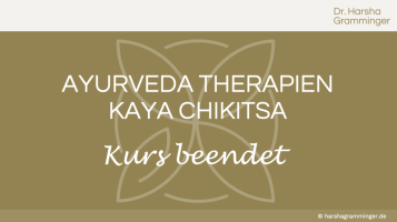 Ayurveda Therapien / Kaya Chikitsa / KURS BEENDET