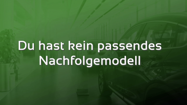 Finanzierungs-/Leasing-Auslauf: Kein passendes Nachfolgemodell