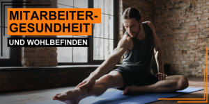 Mitarbeitergesundheit und Wohlbefinden