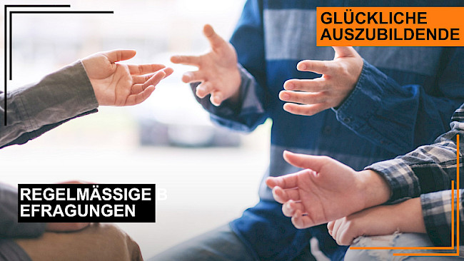 Regelmäßige Befragungen der jungen Kollegen