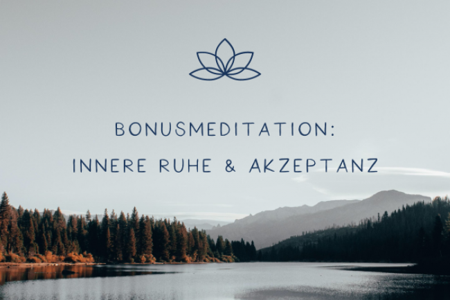 Bonusmeditation: Innere Ruhe & Akzeptanz