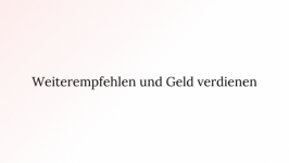 Weiterempfehlen und Geld verdienen!