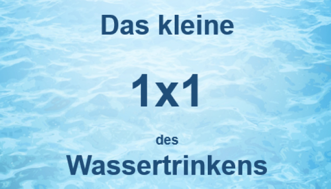 Das kleine 1 X 1 des Wassertrinkens