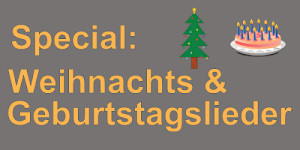 Special: Weihnachts & Geburtstagslieder