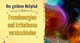 FREMDENERGIEN UND IRRITATIONEN VERABSCHIEDEN