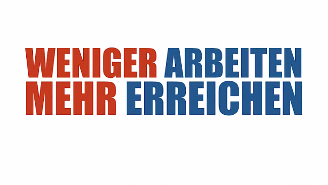 Weniger Arbeiten - mehr Erreichen