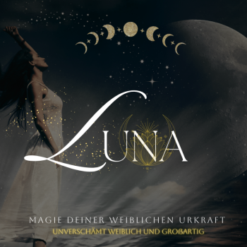 LUNA - Magie deiner weiblichen Urkraft