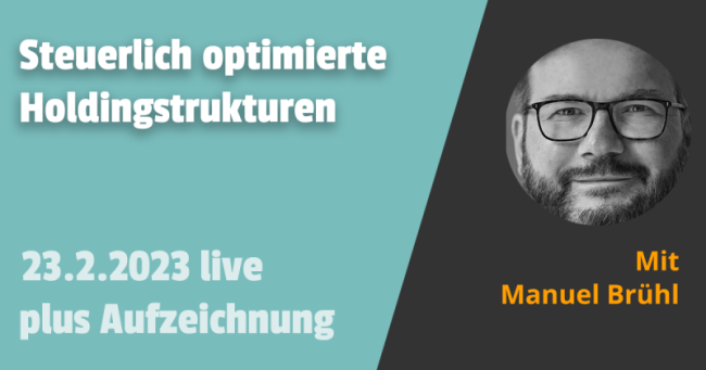 Holdingstrukturen steuerlich optimiert aufbauen 23.02.2023