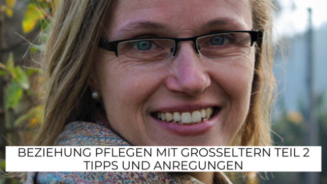 Beziehung pflegen mit Großeltern Teil 2