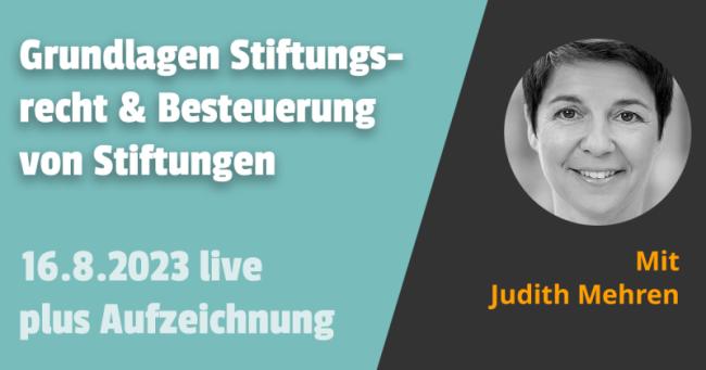 Grundlagen des Stiftungsrechts und der Besteuerung von Stiftungen 16.08.2023