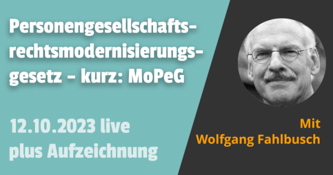 Neues Personengesellschaftsrecht ab 1.1.2024 (MoPeG) 12.10.2023