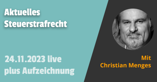 Aktuelles Steuerstrafrecht 24.11.23
