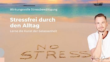 Stressfrei durch den Alltag: Lerne die Kunst der Gelassenheit