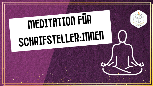 Meditation für Schrifsteller:innen