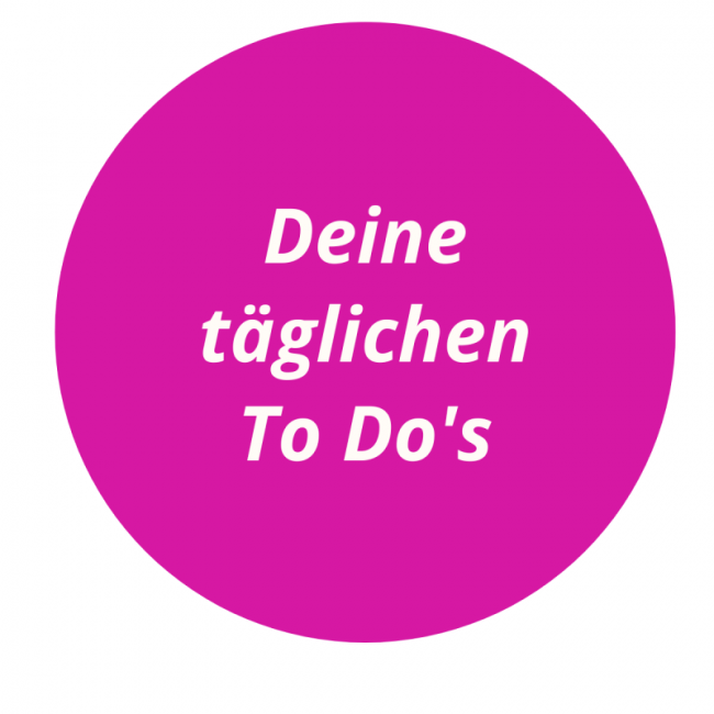 4. Deine täglichen To Do's