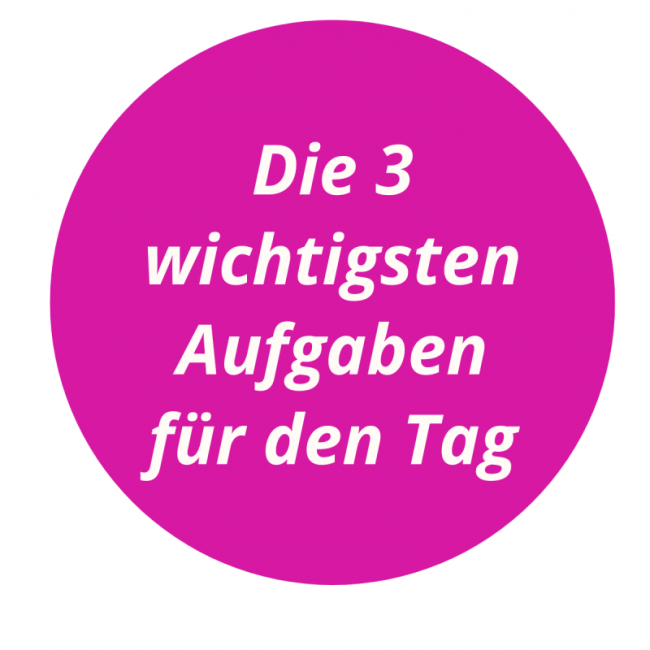 5. Die 3 wichtigsten Aufgaben für den Tag