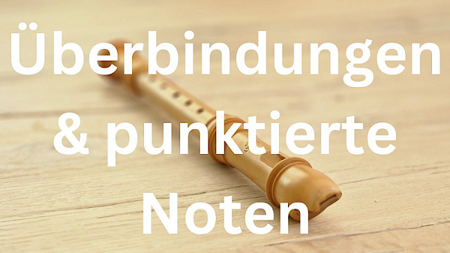 Überbindungen und punktierte Noten