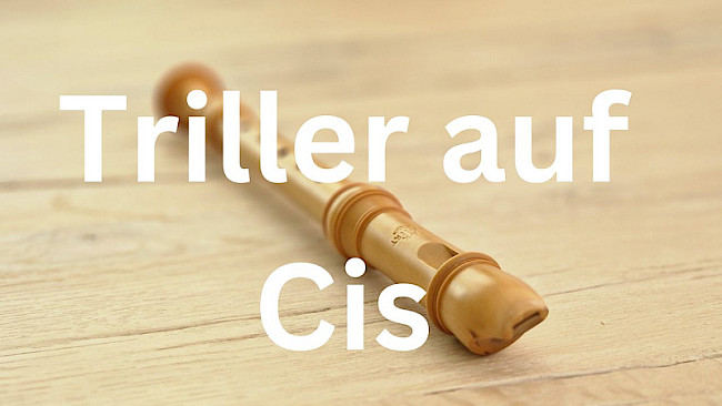 Triller auf Cis
