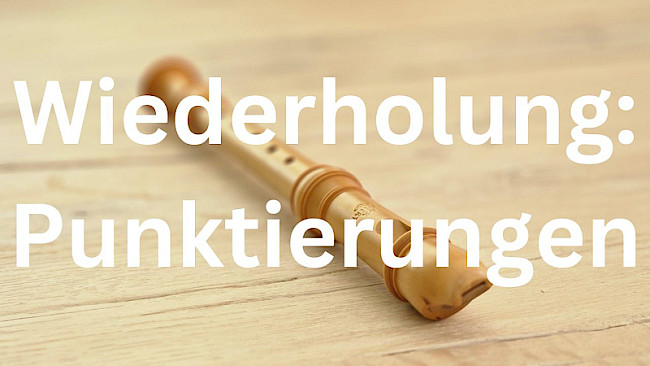 Wiederholung: Punktierungen