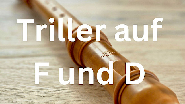 Triller auf F und D