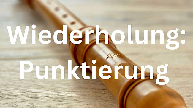 Wiederholung Punktierungen