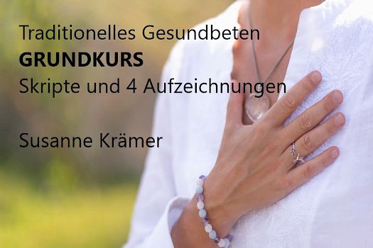Grundkurs Traditionelles Gesundbeten mit Heilgebeten