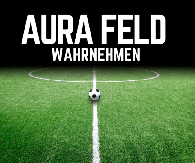 Aura Feld Wahrnehmen
