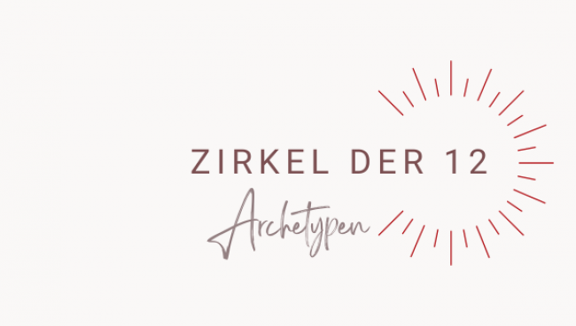 Dein Zirkel der 12 Archetypen