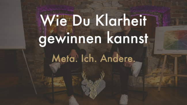 Wie Du Klarheit gewinnen kannst