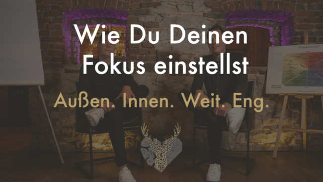 Wie Du Deinen Fokus einstellst
