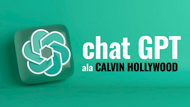 Chat GPT ala Calvin Hollywood