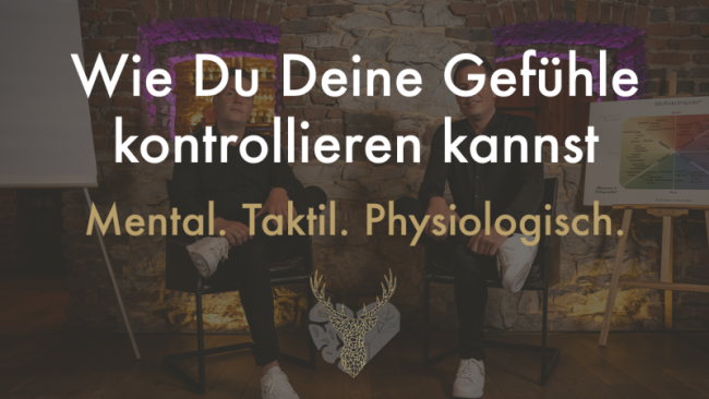 Wie Du Deine Gefühle kontrollieren kannst