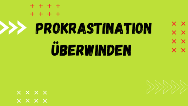 Prokrastination überwinden