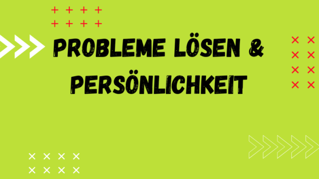 Probleme lösen und Persönlichkeit