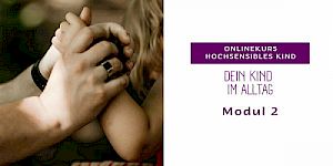 Modul 2 - Dein Kind im Alltag