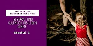 Modul 3 - Gestärkt und glücklich ins Leben gehen