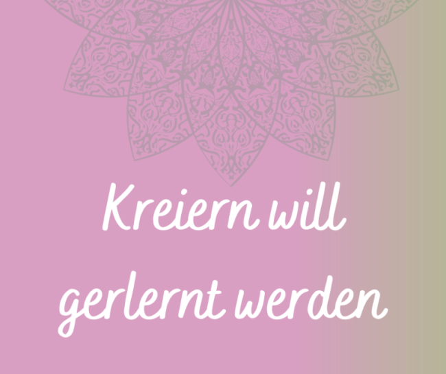 Kreieren will gelernt sein