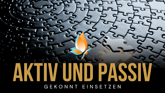 Aktiv und Passiv gekonnt einsetzen