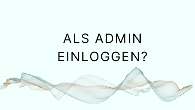 Als Admin einloggen? Kein Problem, wir zeigen dir die Basics!