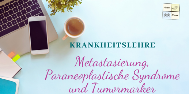 Metastasierung , Paraneoplastische Syndrome und Tumormarker