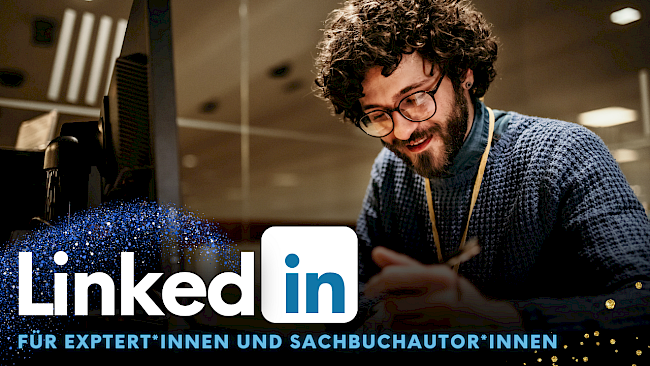 LinkedIn für Experten- und Sachbuchautor*innen
