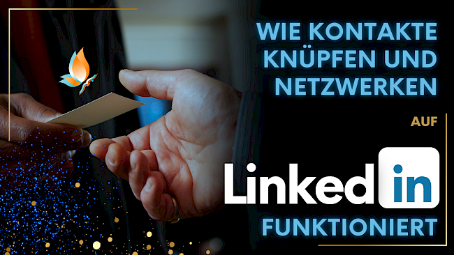 Wie Kontakte und Netzwerken auf LinkedIn funktioniert