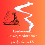 Modul 4: Räucherwerk, Rituale, Meditationen
