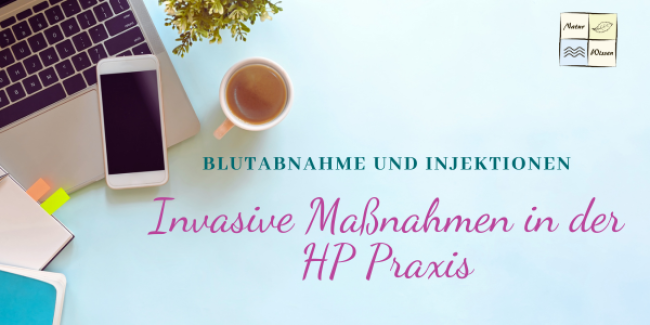 Invasive Maßnahmen in der HP Praxis