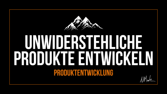 Ein unwiderstehliches Produkt entwickeln